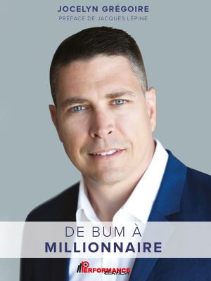 De bum à millionnaire - Jocelyn Grégoire